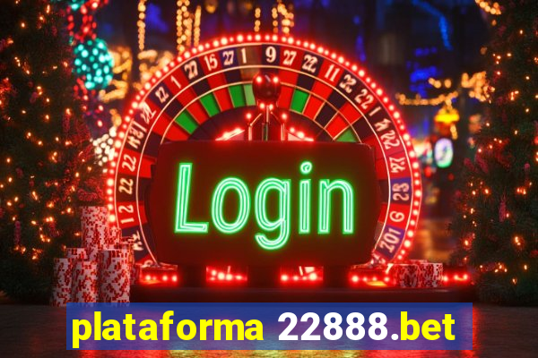 plataforma 22888.bet